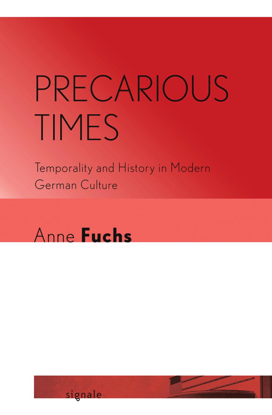 Precarious Times Temporality And History In Modern German Culture Anne Fuchs
