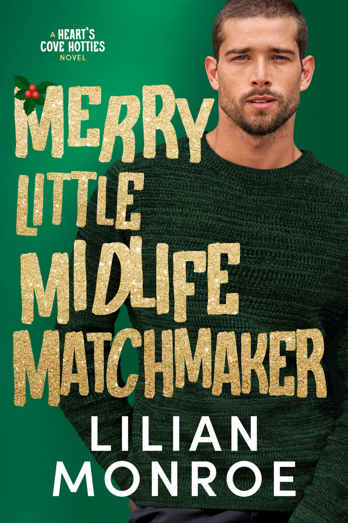 Merry Little Midlife Matchmaker A Grumpy Single Dad Christmas Romance Lilian Monroe