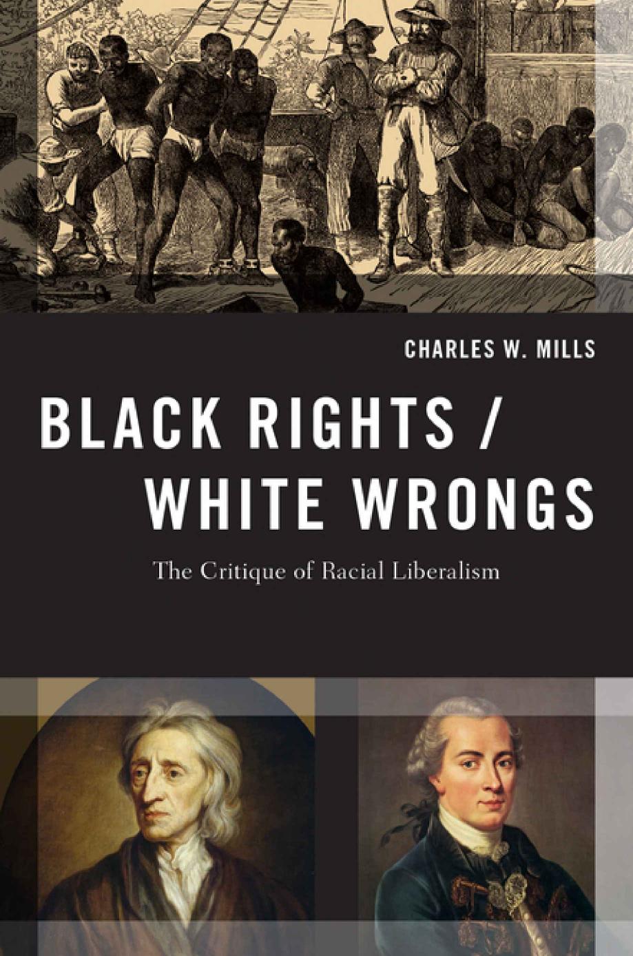 Black Rightswhite Wrongs The Critique Of Racial Liberalism Charles W Mills