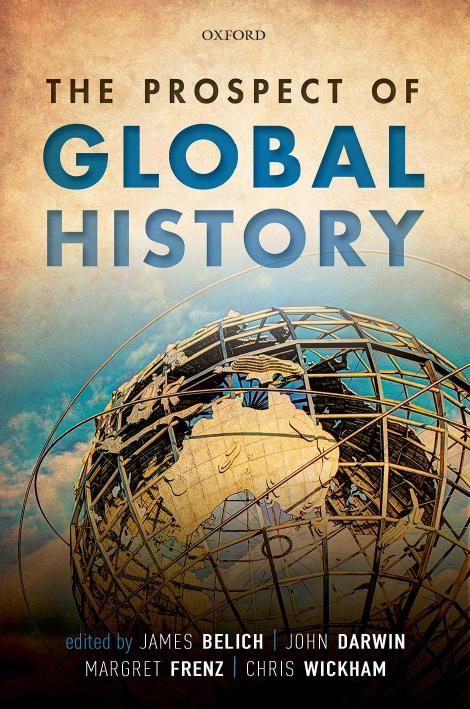 The Prospect Of Global History James Belich John Darwin Margret Frenz Chris Wickham