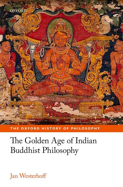 The Golden Age Of Indian Buddhist Philosophy Jan Westerhoff