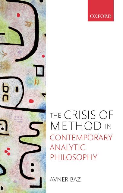 The Crisis Of Method In Contemporary Analytic Philosophy Avner Baz