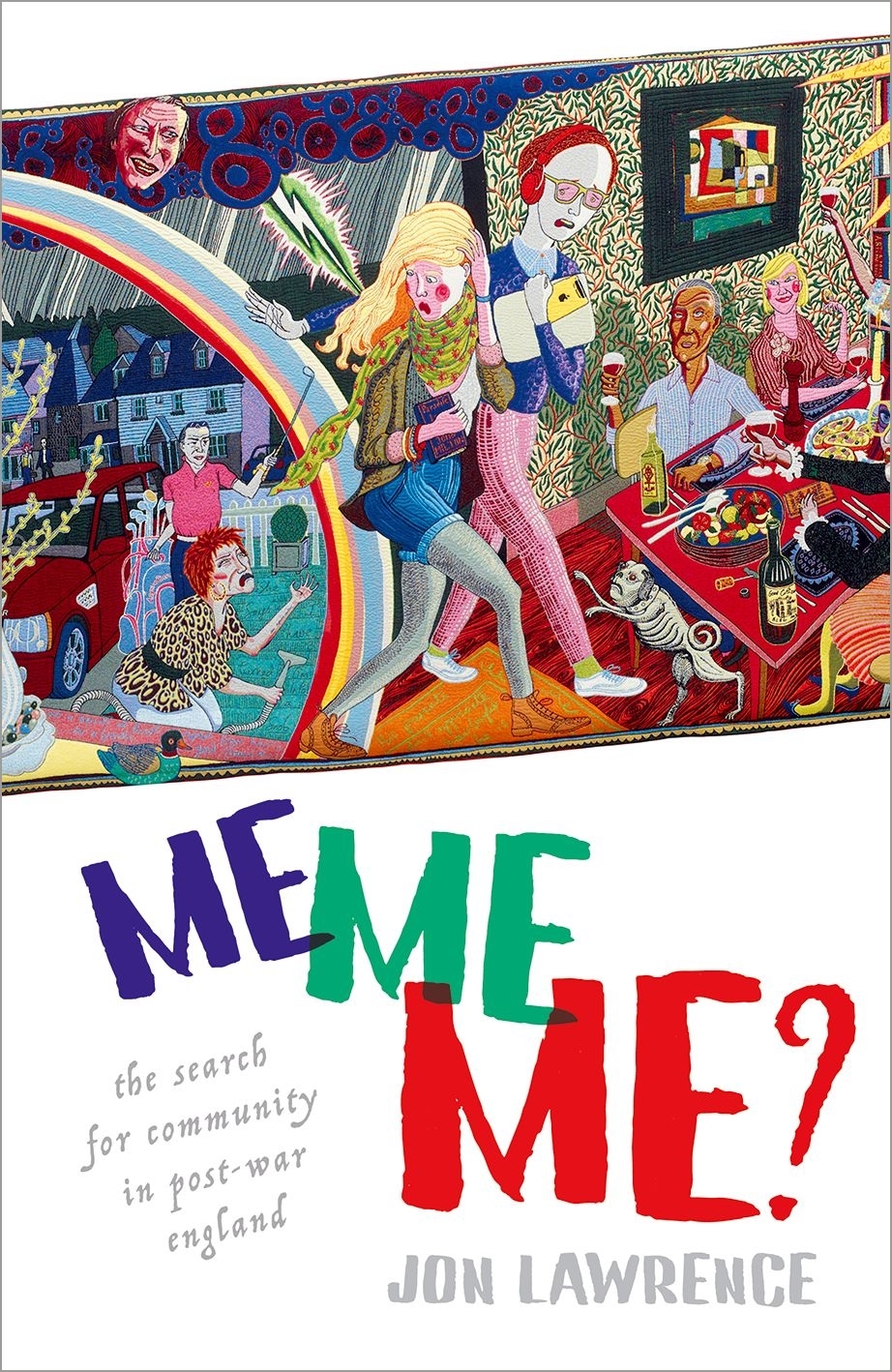Me Me Me The Search For Community In Postwar England Jon Lawrence