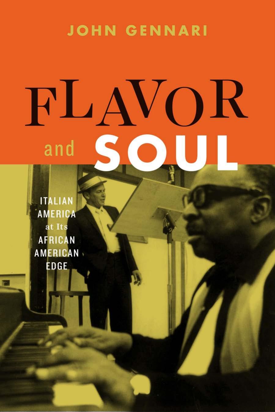 Flavor And Soul Italian America At Its African American Edge John Gennari