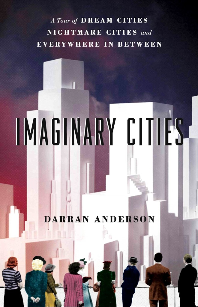 Imaginary Cities Darran Anderson
