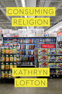 Consuming Religion Kathryn Lofton