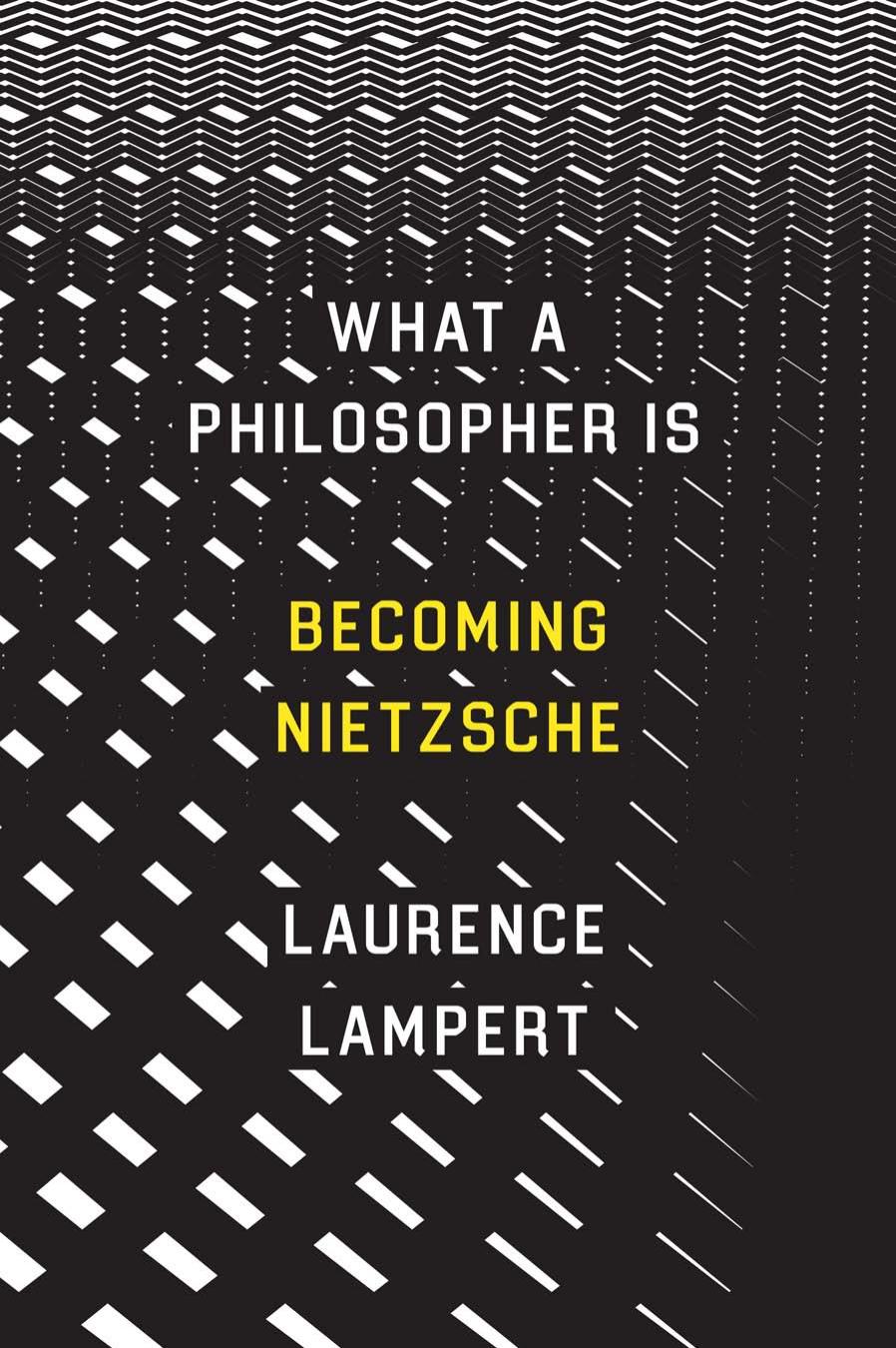 What A Philosopher Is Becoming Nietzsche Laurence Lampert