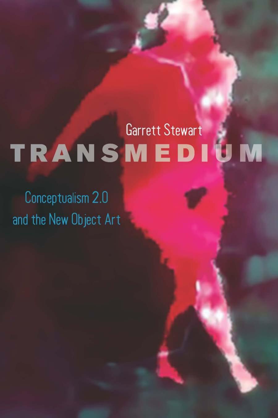 Transmedium Conceptualism 20 And The New Object Art Garrett Stewart