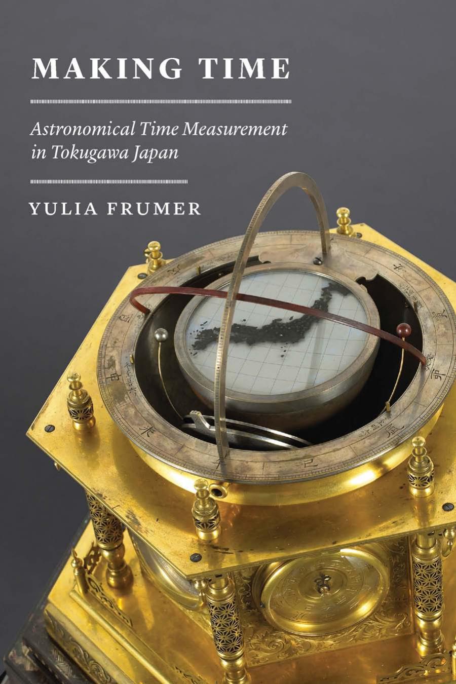 Making Time Astronomical Time Measurement In Tokugawa Japan Yulia Frumer