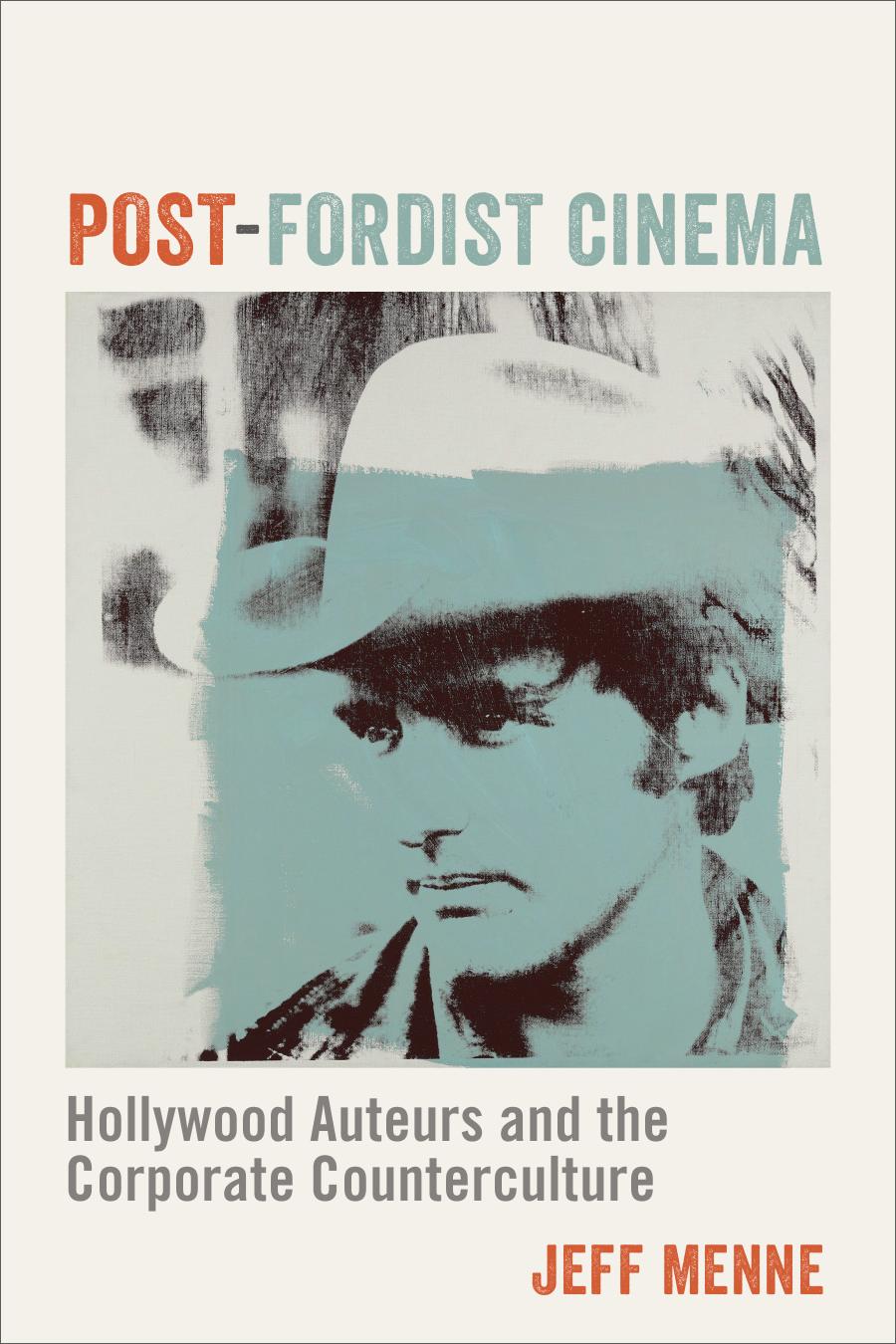 Postfordist Cinema Hollywood Auteurs And The Corporate Counterculture Jeff Menne