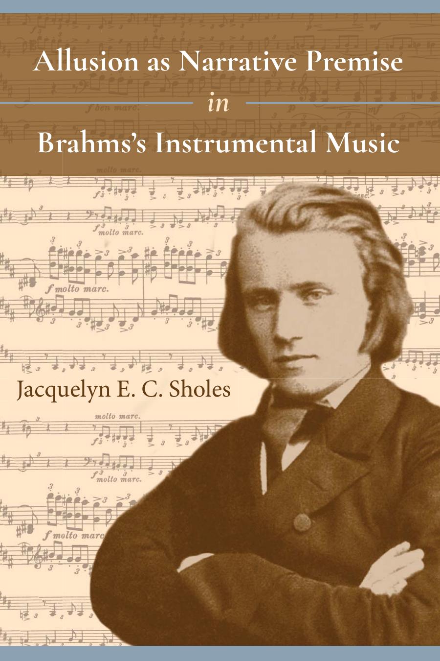 Allusion As Narrative Premise In Brahmss Instrumental Music Jacquelyn Sholes