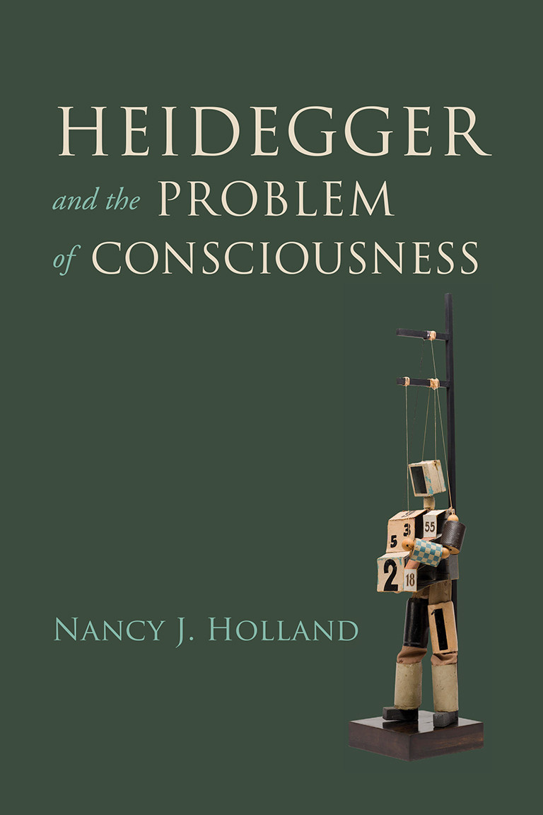Heidegger And The Problem Of Consciousness Nancy J Holland