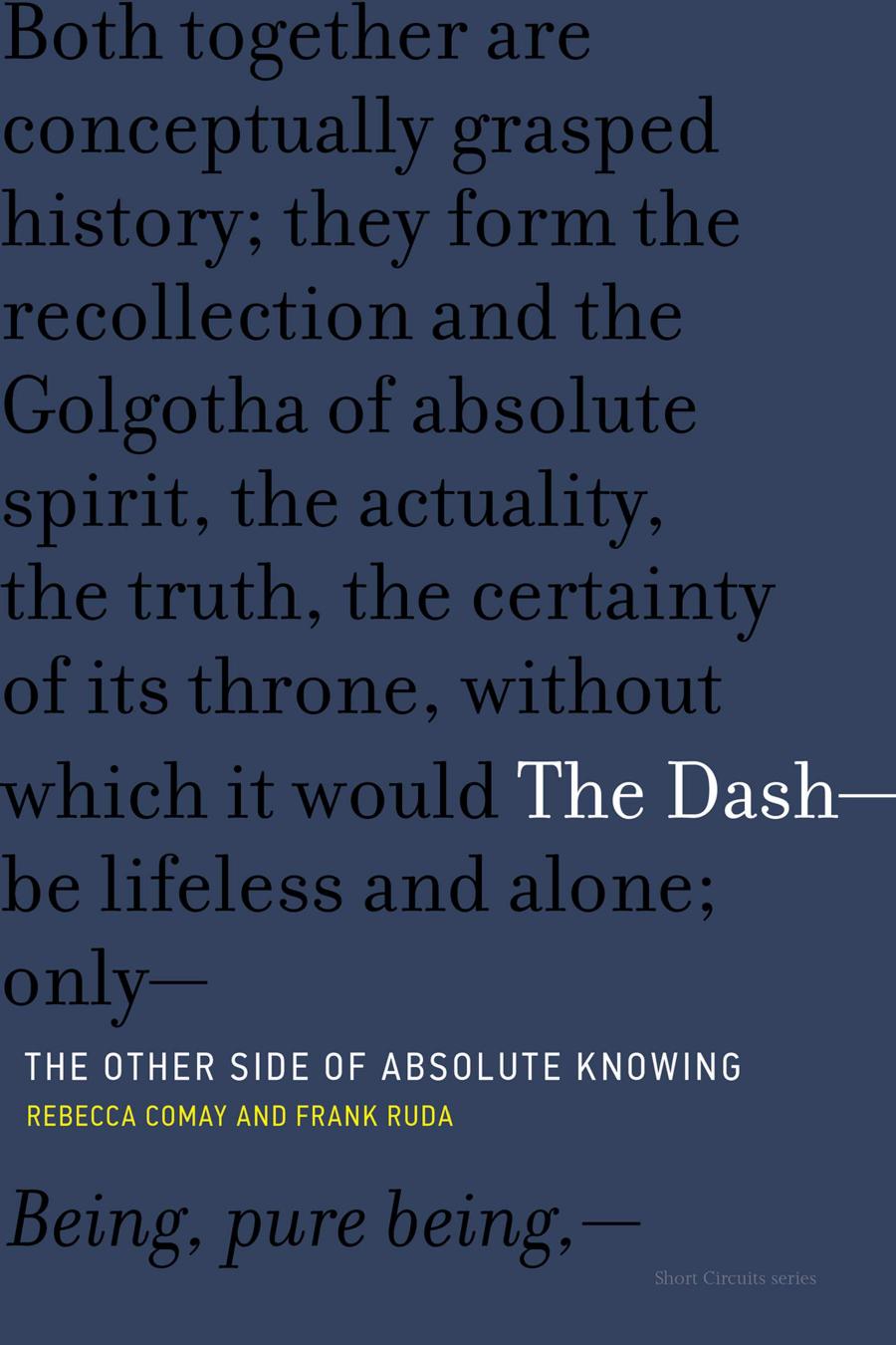 The Dashthe Other Side Of Absolute Knowing Rebecca Comay Frank Ruda