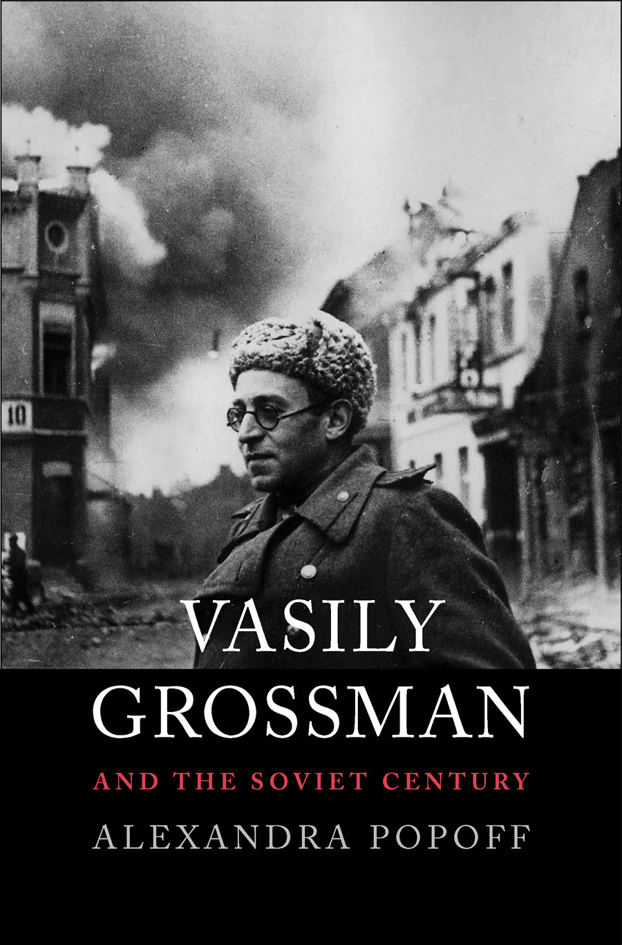 Vasily Grossman And The Soviet Century Alexandra Popoff