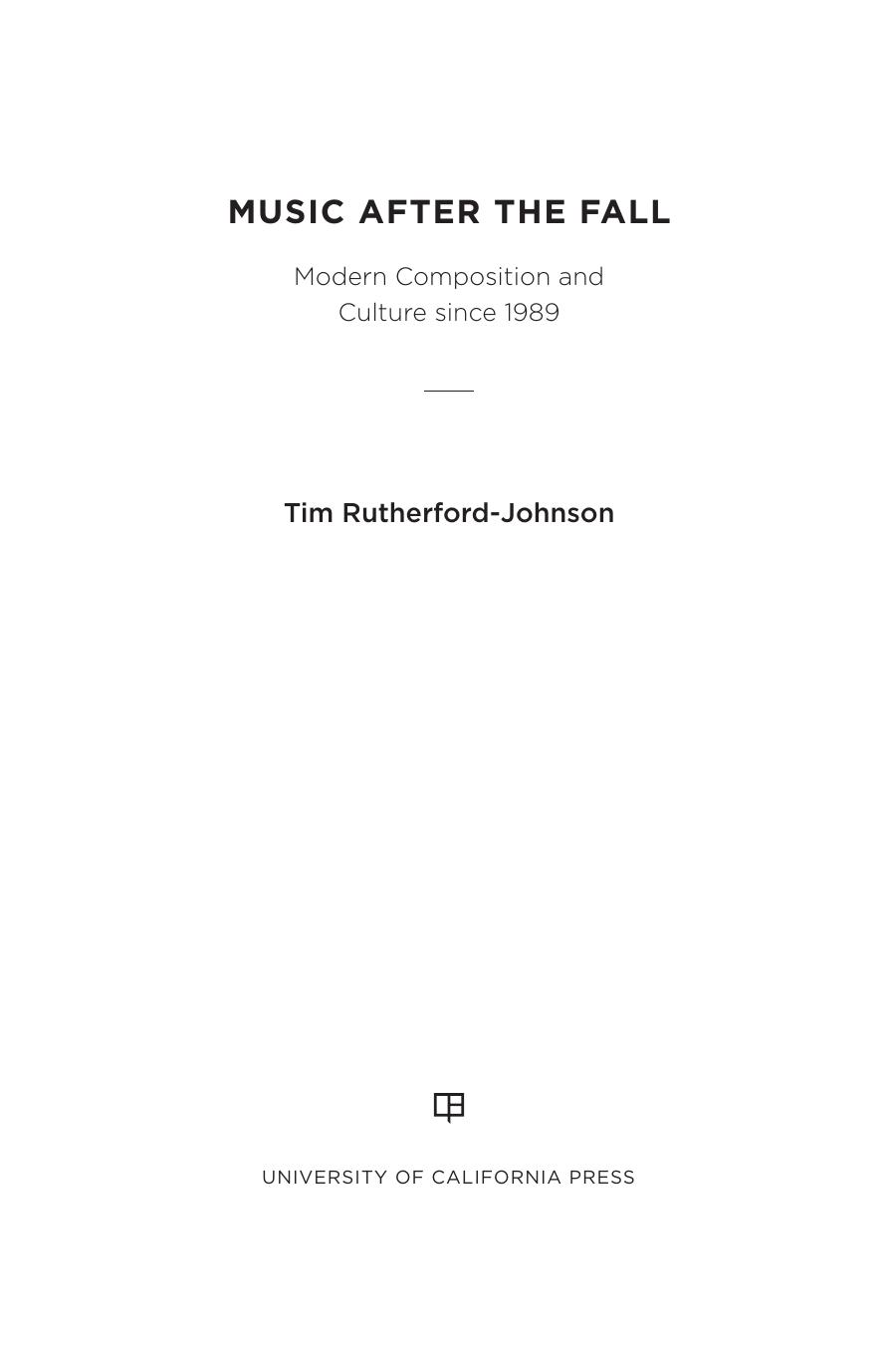 Music After The Fall Modern Composition And Culture Since 1989 Tim Rutherfordjohnson