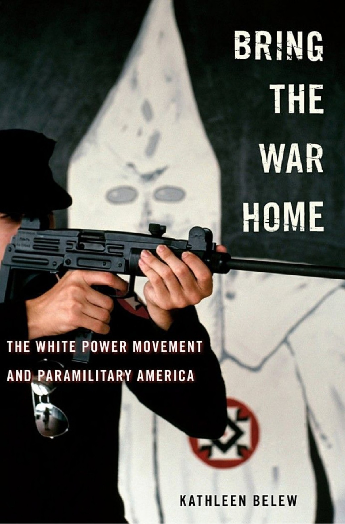 Bring The War Home The White Power Movement And Paramilitary America Kathleen Belew