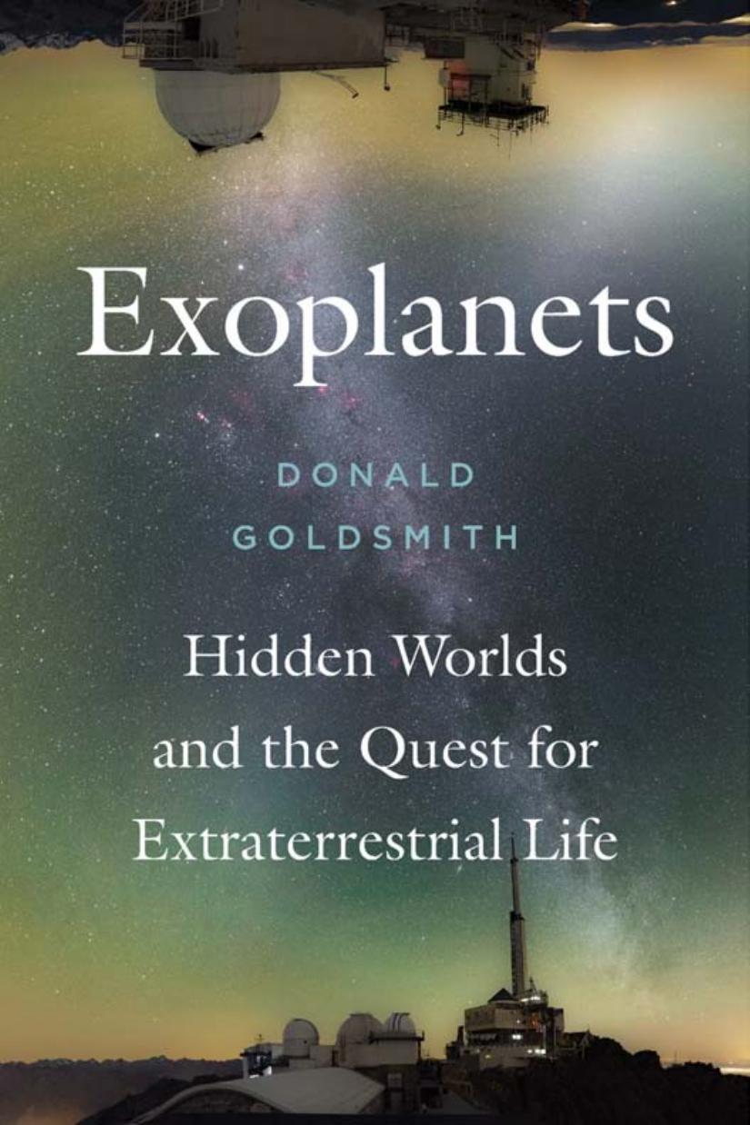 Exoplanets Hidden Worlds And The Quest For Extraterrestrial Life Donald Goldsmith