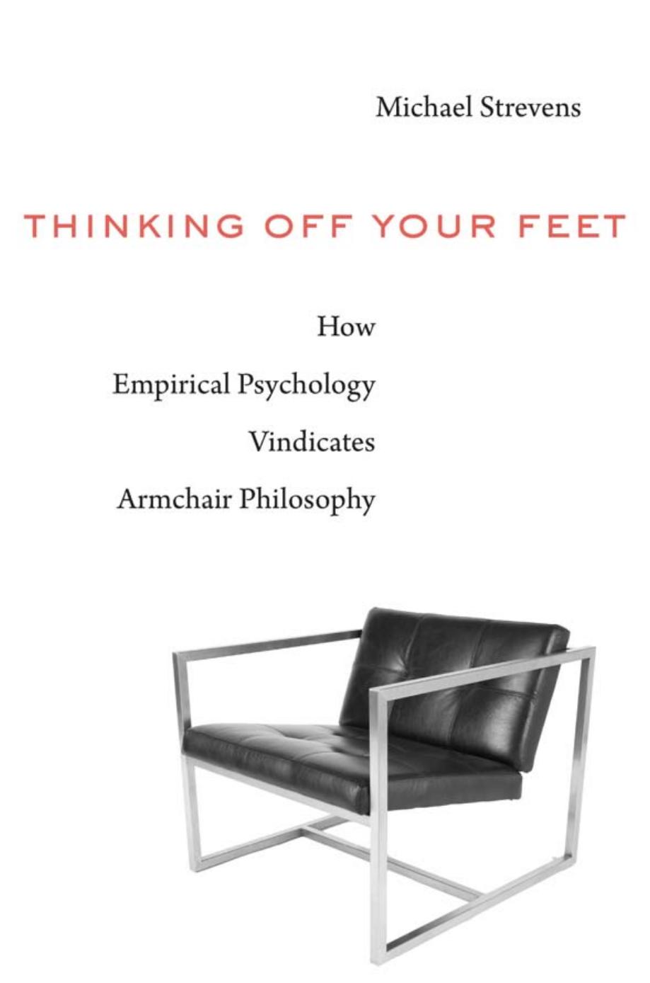 Thinking Off Your Feet How Empirical Psychology Vindicates Armchair Philosophy Michael Strevens