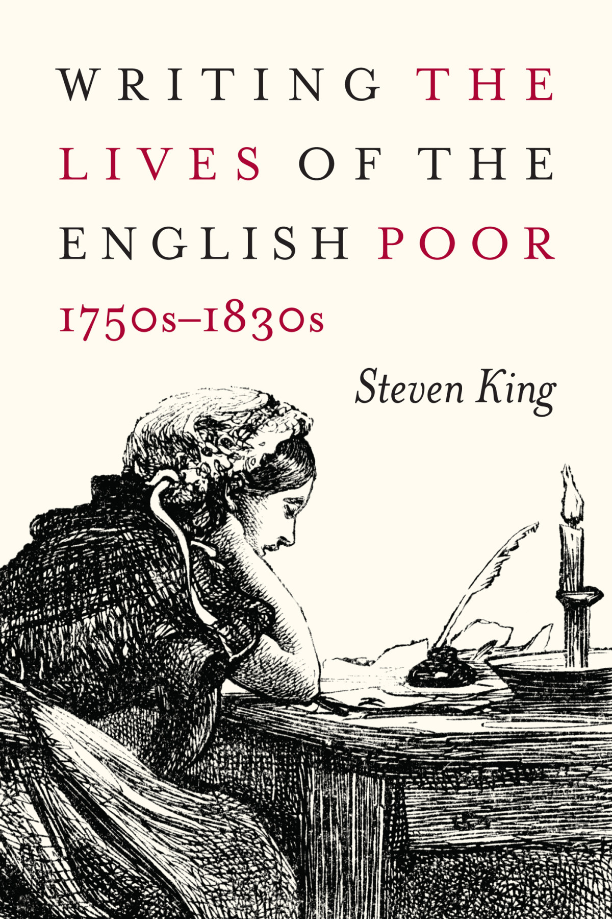 Writing The Lives Of The English Poor 1750s1830s King Steven