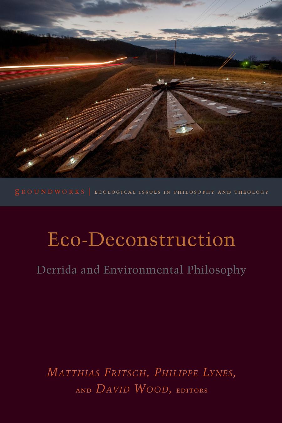 Ecodeconstruction Derrida And Environmental Philosophy Matthias Fritsch Philippe Lynes David Wood