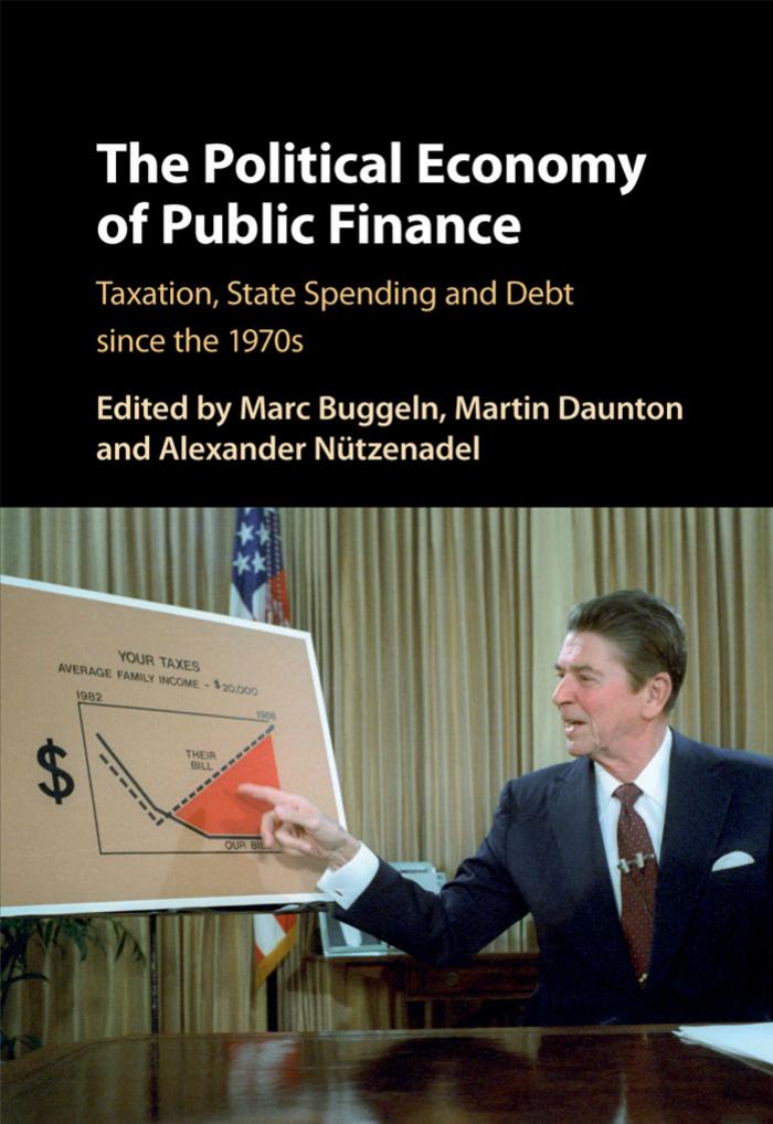 The Political Economy Of Public Finance Taxation State Spending And Debt Since The 1970s Marc Buggeln Martin Daunton Alexander Ntzenadel