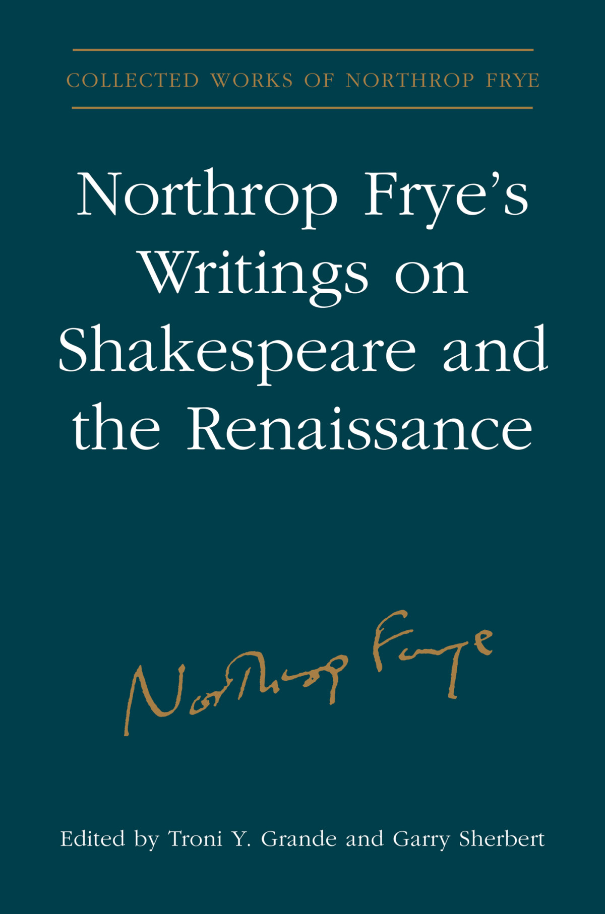 Northrop Fryes Writings On Shakespeare And The Renaissance Frye