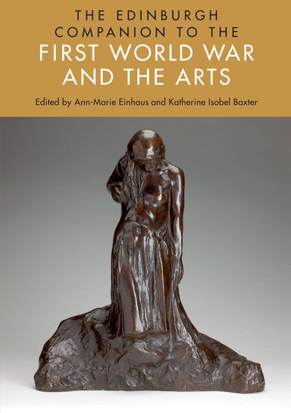 The Edinburgh Companion To The First World War And The Arts Annemarie Einhaus Katherine Isobel Baxter