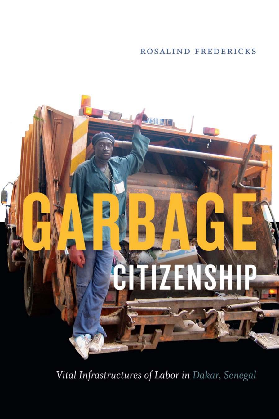 Garbage Citizenship Vital Infrastructures Of Labor In Dakar Senegal Rosalind Fredericks