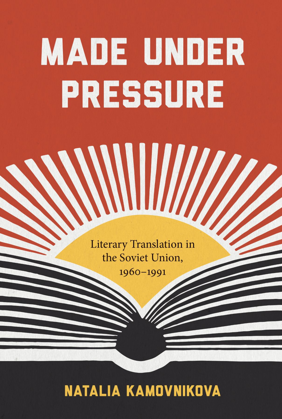 Made Under Pressure Literary Translation In The Soviet Union 19601991 Natalia Kamovnikova
