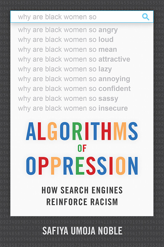 Algorithms Of Oppression How Search Engines Reinforce Racism Safiya Umoja Noble