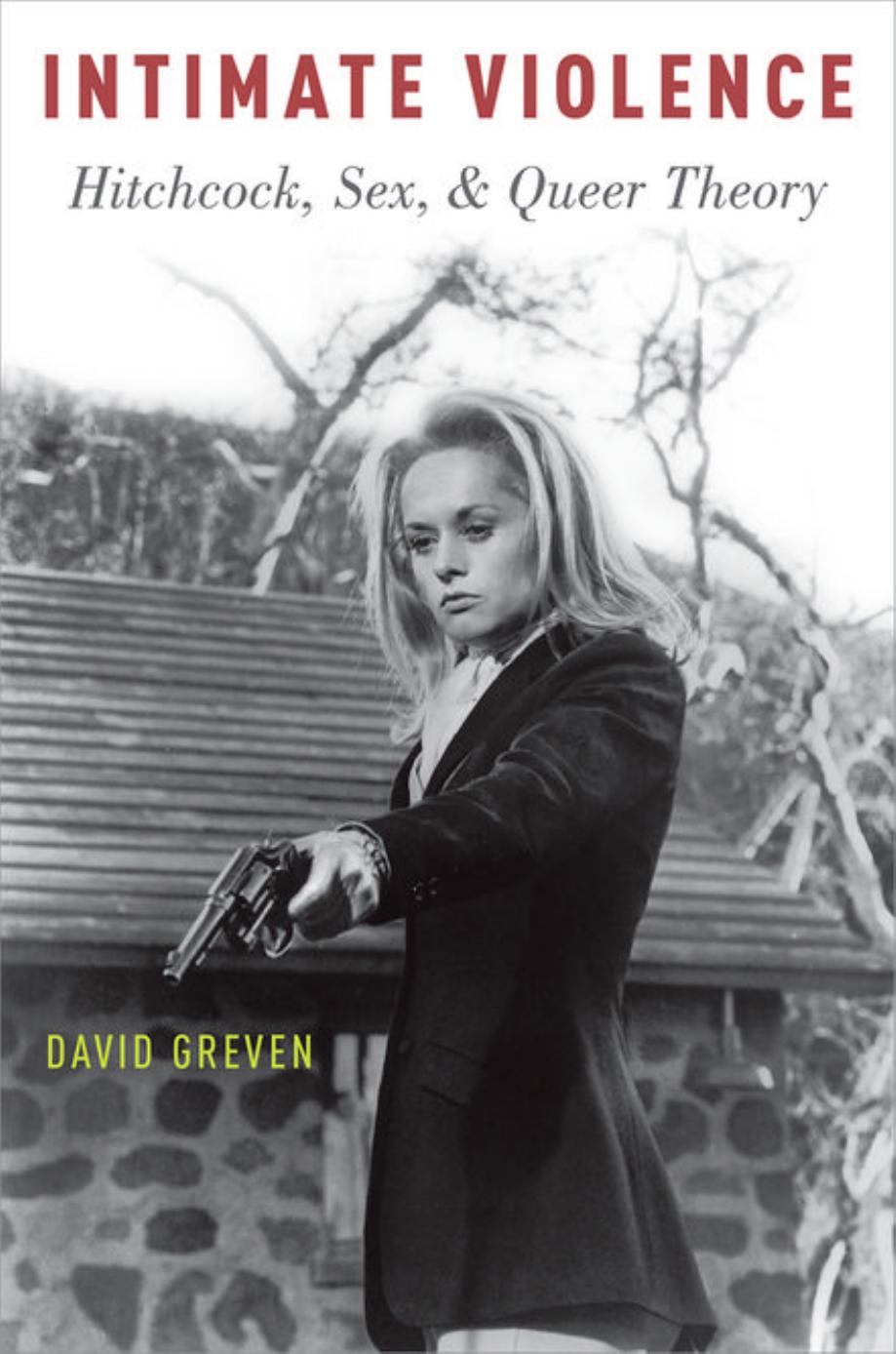 Intimate Violence Hitchcock Sex And Queer Theory David Greven