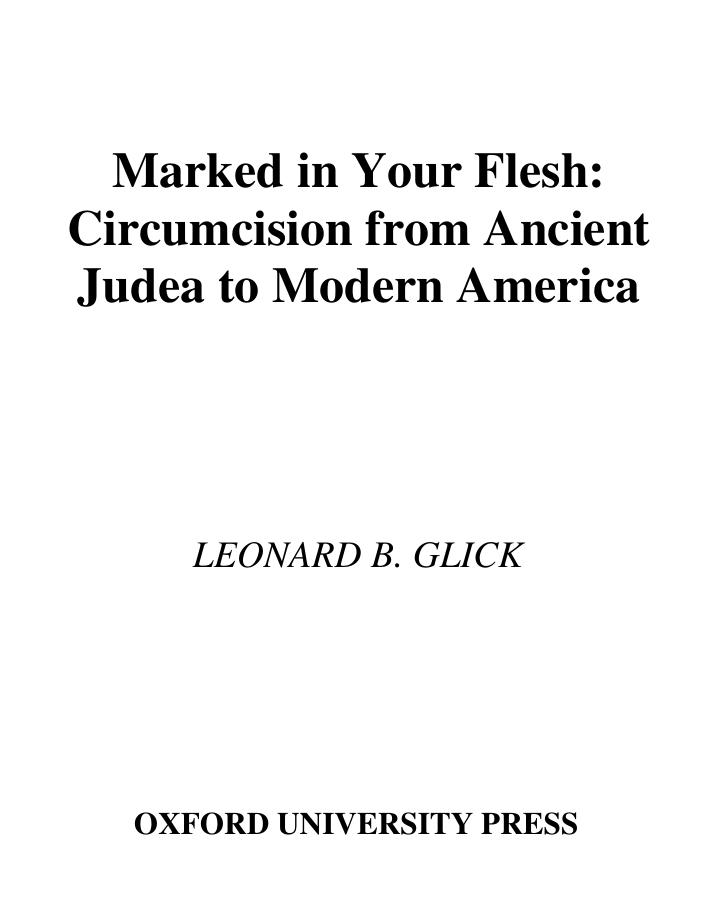Marked In Your Flesh Circumcision From Ancient Judea To Modern America Leonard B Glick