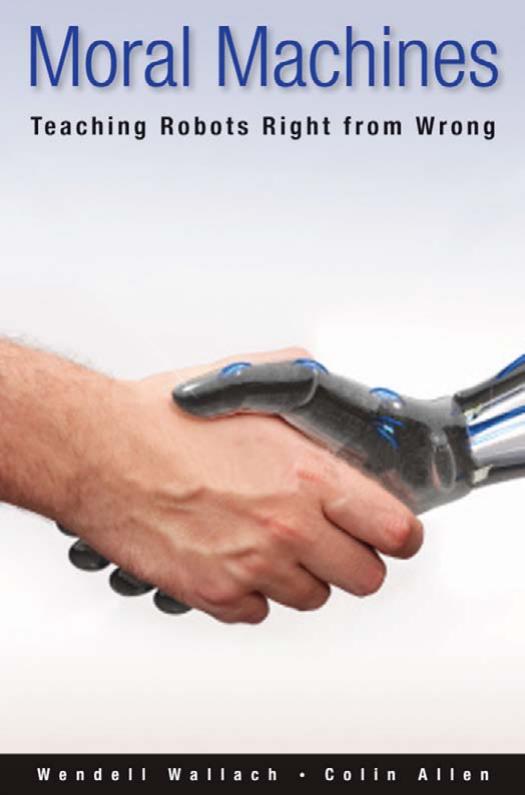 Moral Machines Teaching Robots Right From Wrong Wendell Wallach Colin Allen