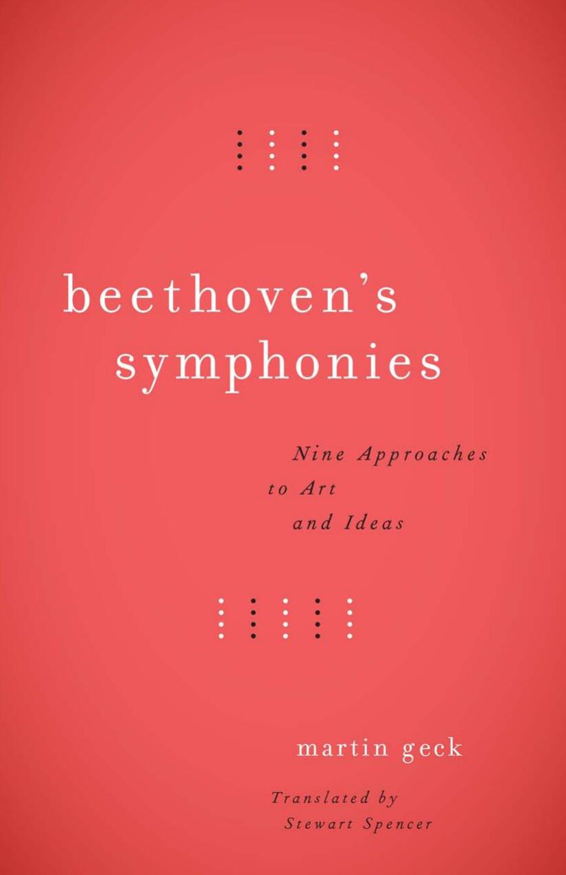 Beethovens Symphonies Nine Approaches To Art And Ideas Martin Geck