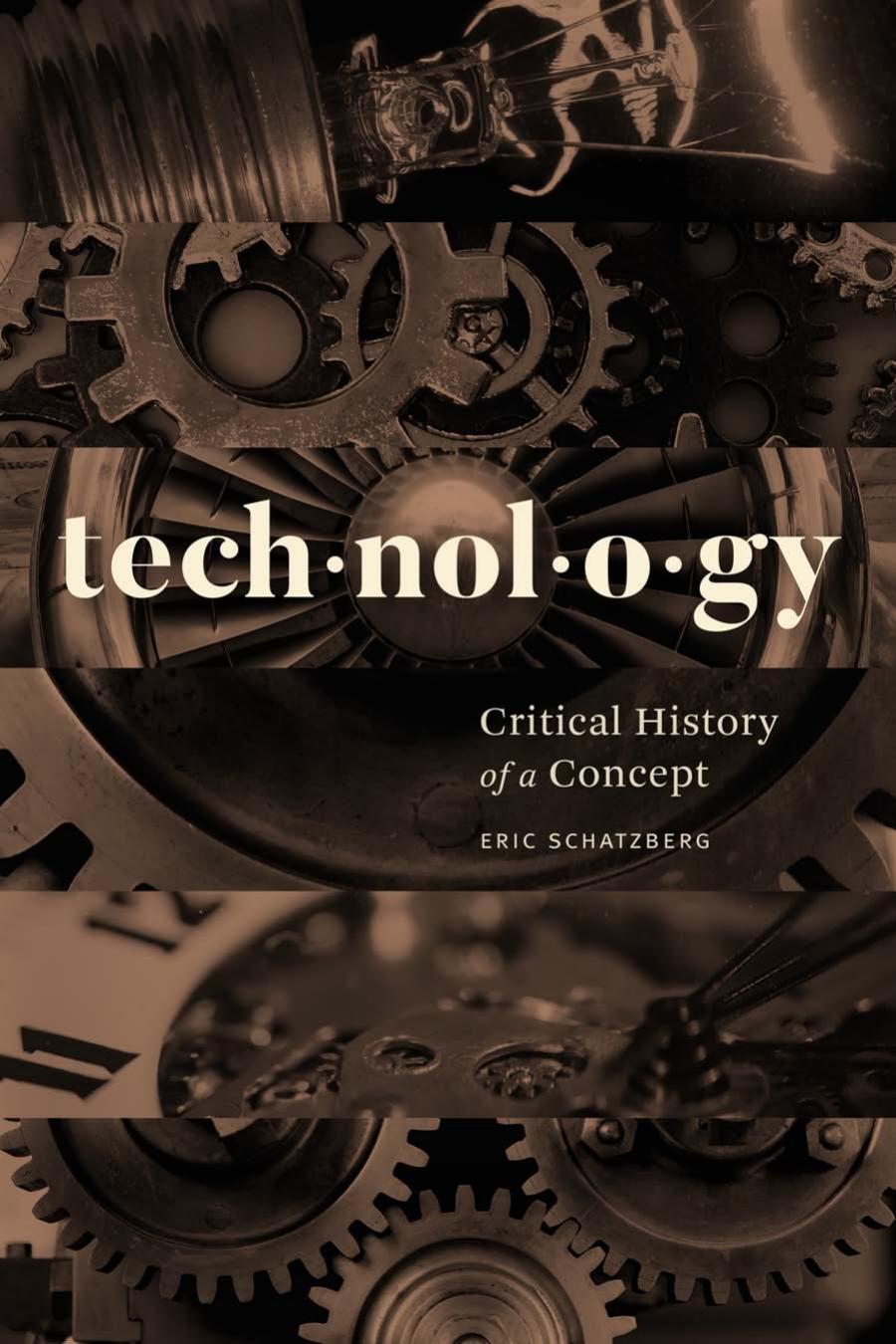 Technology Critical History Of A Concept Eric Schatzberg
