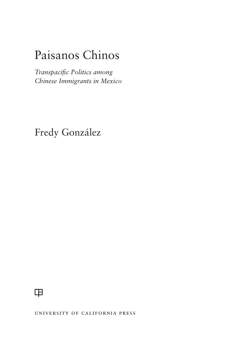 Paisanos Chinos Transpacific Politics Among Chinese Immigrants In Mexico Fredy Gonzlez