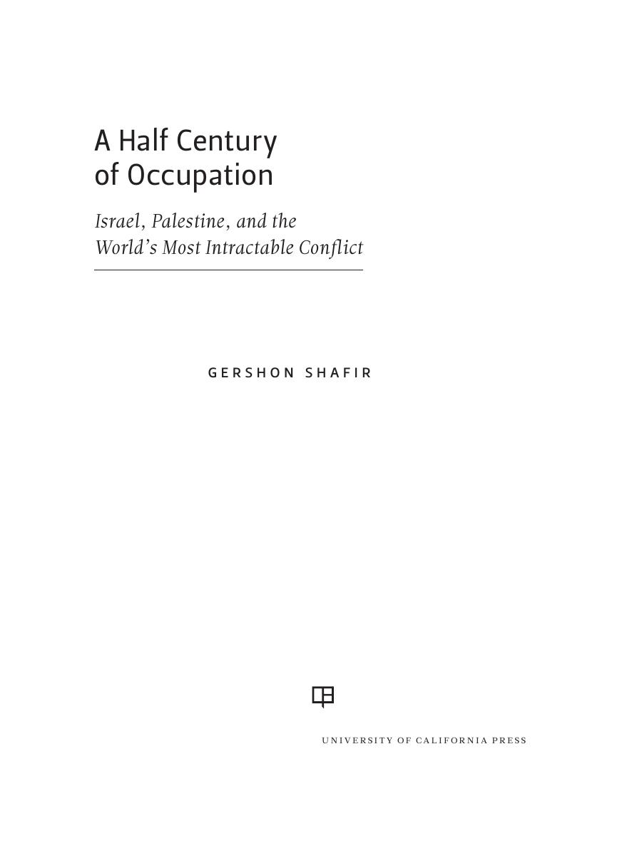A Half Century Of Occupation Israel Palestine And The Worlds Most Intractable Conflict Gershon Shafir