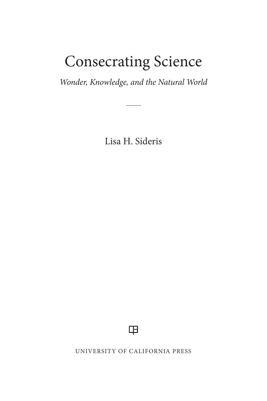 Consecrating Science Wonder Knowledge And The Natural World Lisa H Sideris