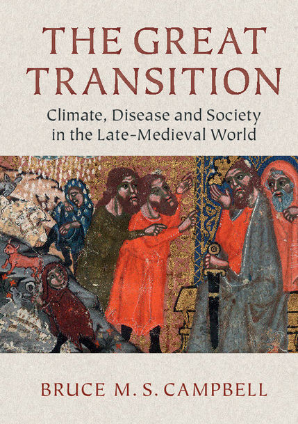 The Great Transition Climate Disease And Society In The Late Medieval World 2013 Ellen Mcarthur Lectures Bruce Campbell