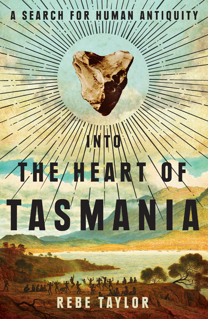 Into The Heart Of Tasmania Rebe Taylor