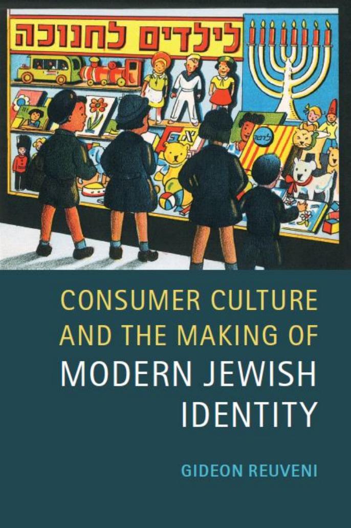 Consumer Culture And The Making Of Modern Jewish Identity Gideon Reuveni