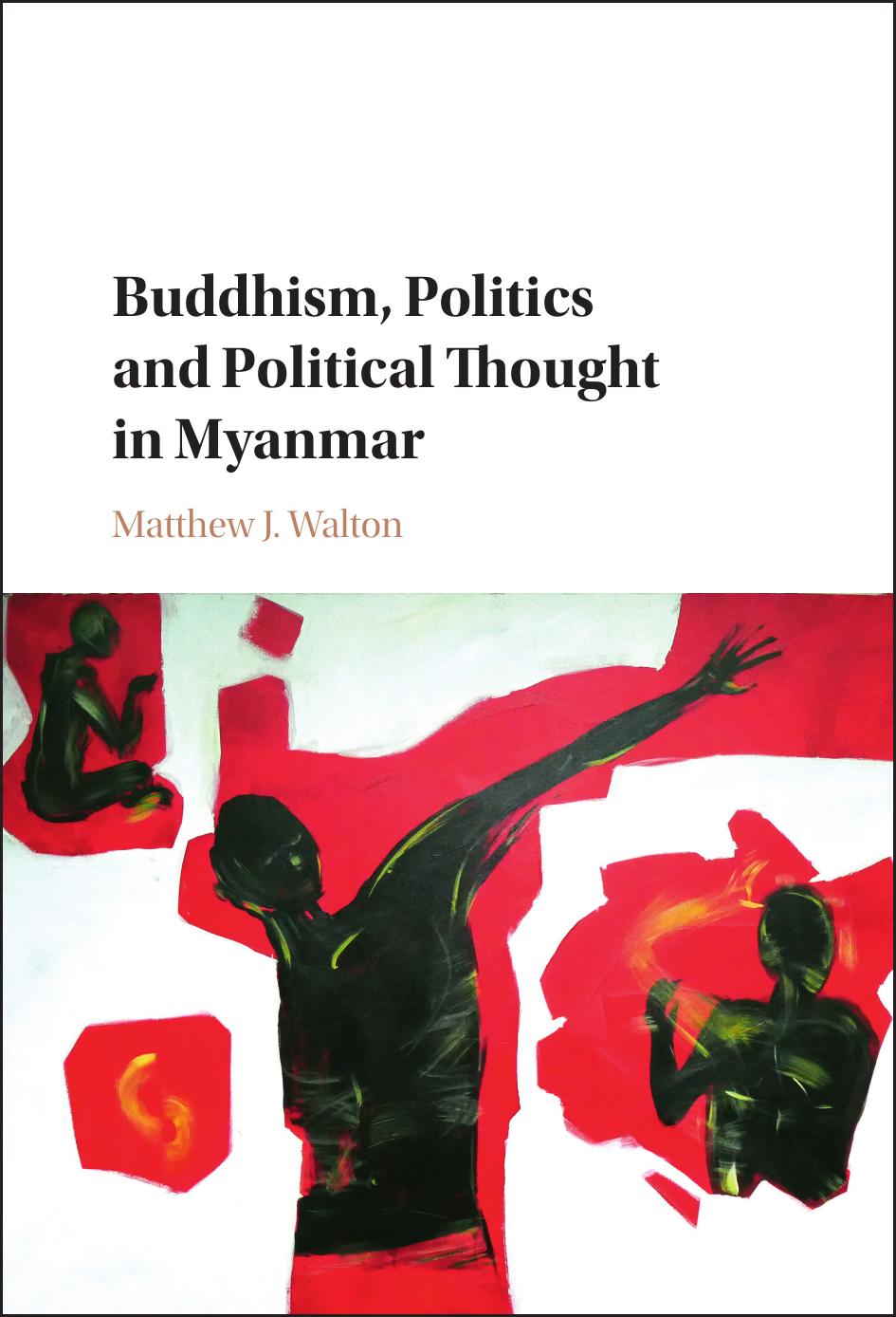 Buddhism Politics And Political Thought In Myanmar Matthew J Walton