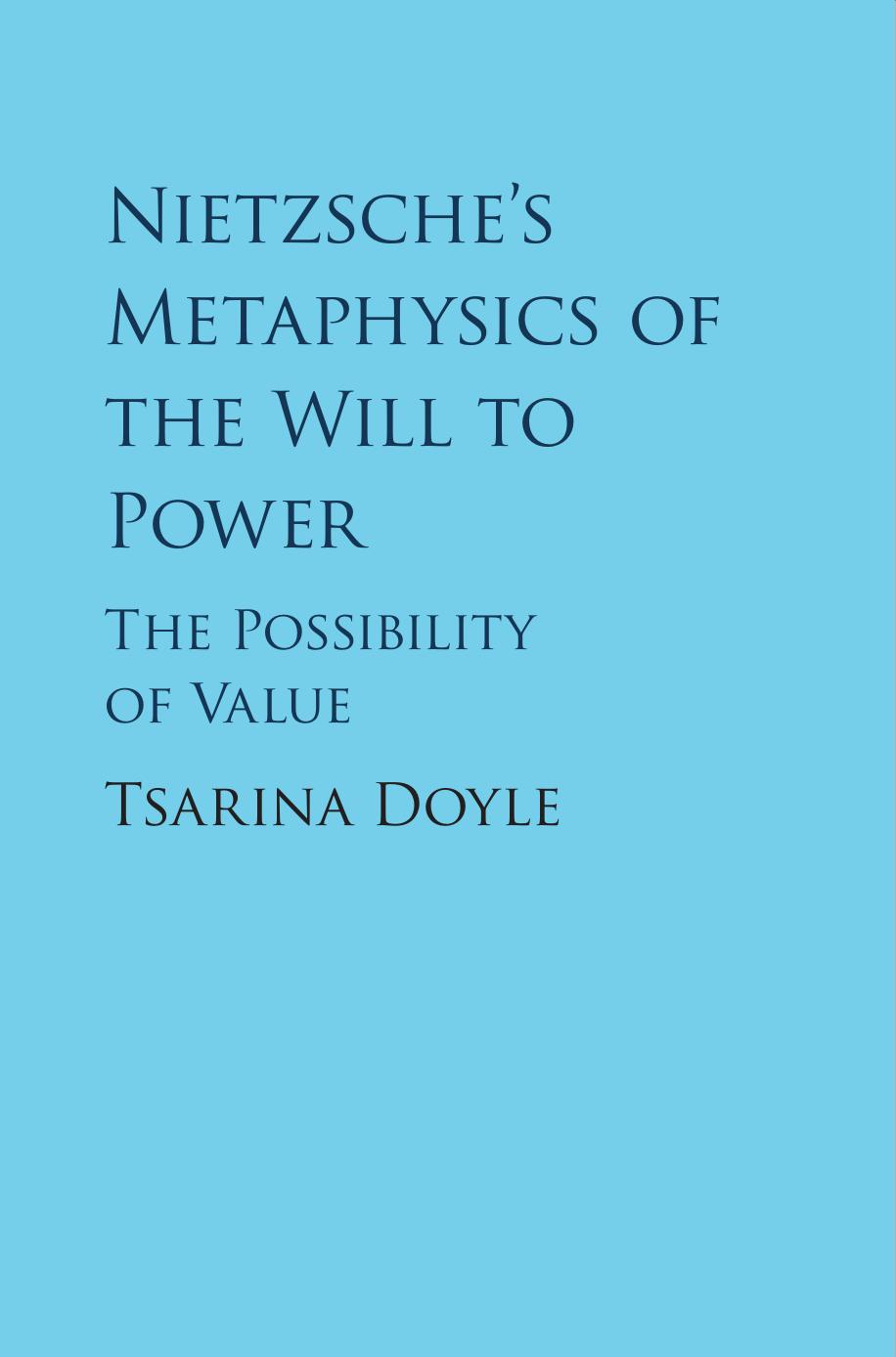 Nietzsches Metaphysics Of The Will To Power The Possibility Of Value Tsarina Doyle