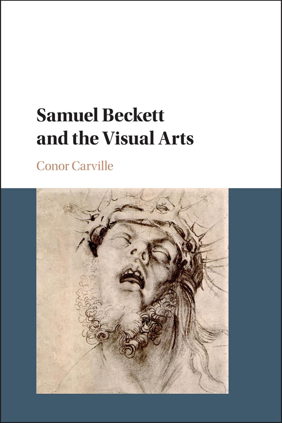 Samuel Beckett And The Visual Arts Conor Carville