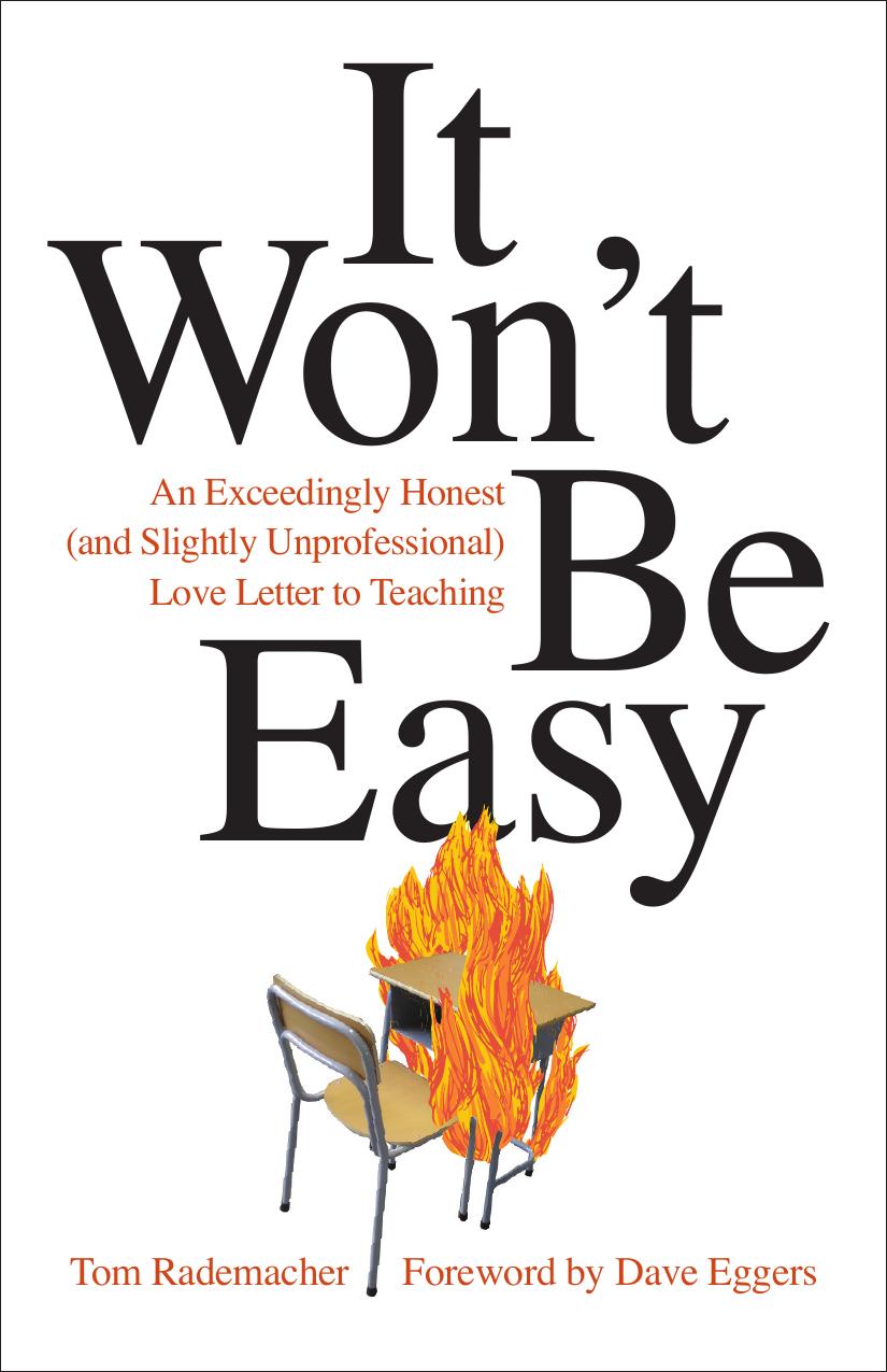It Wont Be Easy An Exceedingly Honest And Slightly Unprofessional Love Letter To Teaching Tom Rademacher