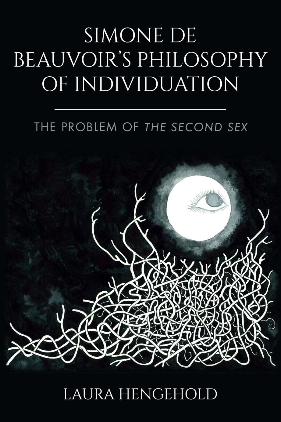 Simone De Beauvoirs Philosophy Of Individuation The Problem Of The Second Sex Laura Hengehold
