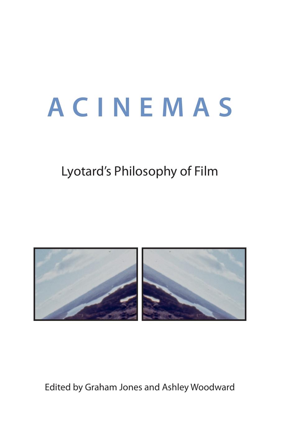 Acinemas Lyotards Philosophy Of Film Graham Jones Ashley Woodward