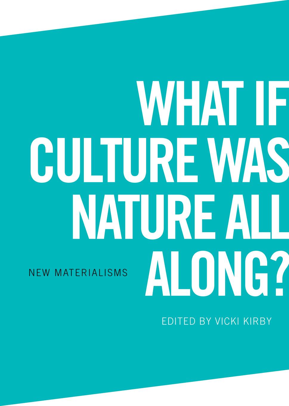 What If Culture Was Nature All Along Vicki Kirby