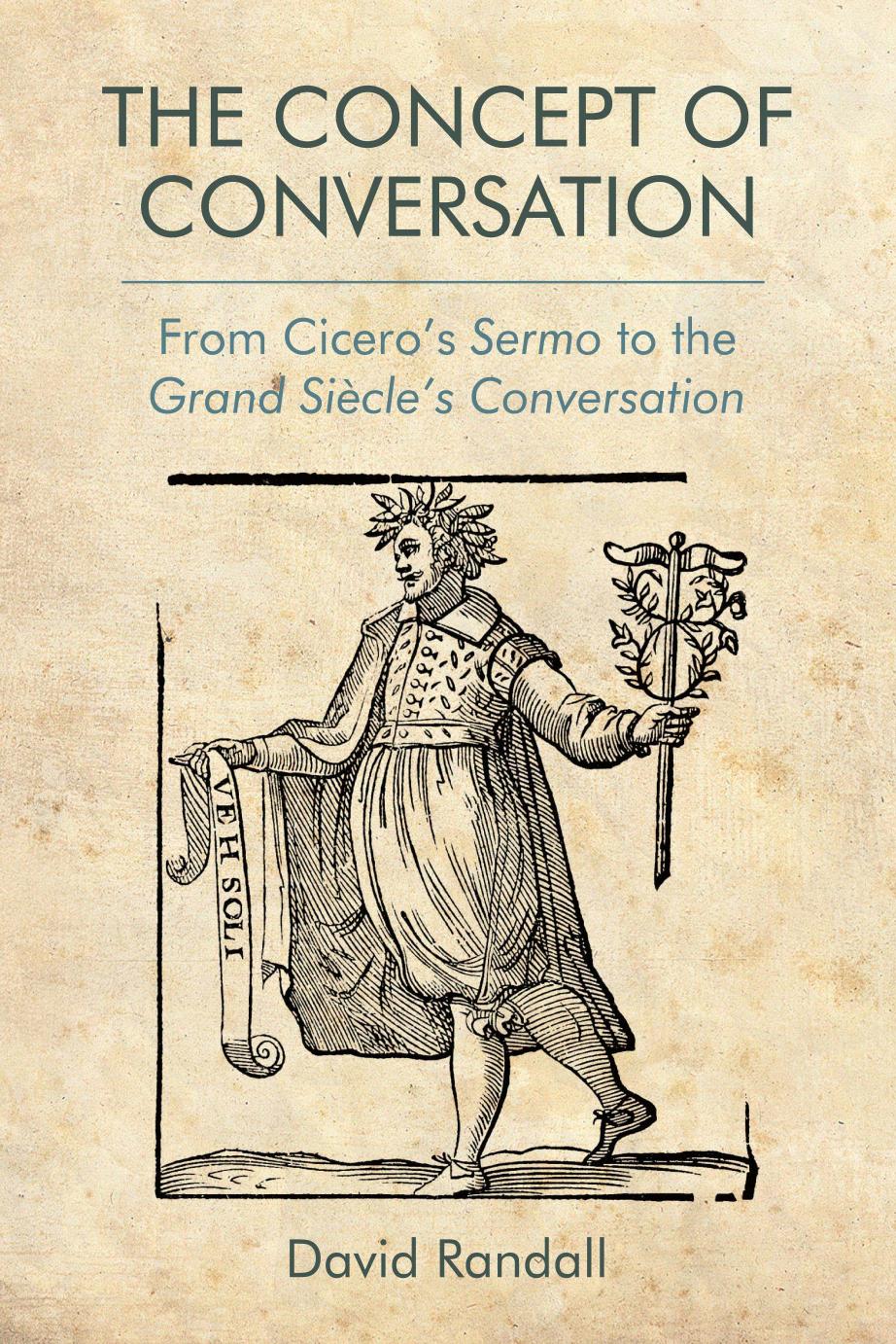 The Concept Of Conversation From Ciceros Sermo To The Grand Sicles Conversation David Randall