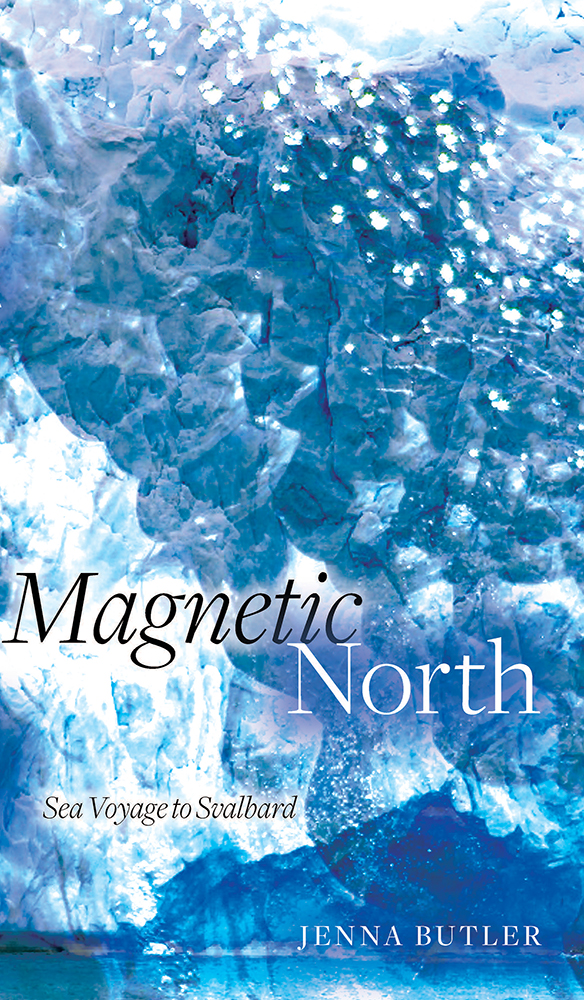 Magnetic North Sea Voyage To Svalbard Jenna Butler